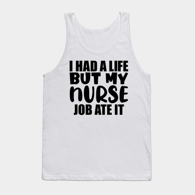 I had a life, but my nurse job ate it Tank Top by colorsplash